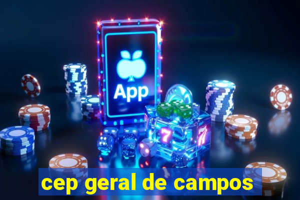 cep geral de campos